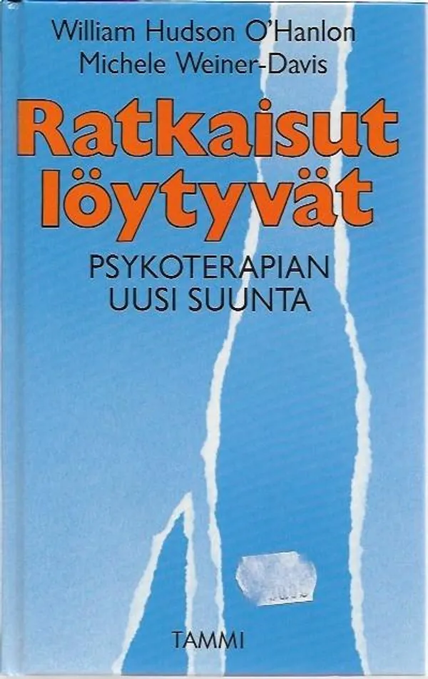 Ratkaisut löytyvät - Psykoterapian uusi suunta - Hudson O´Hanlon William, Weiner-Davis Michele | Sataman Tarmo | Osta Antikvaarista - Kirjakauppa verkossa