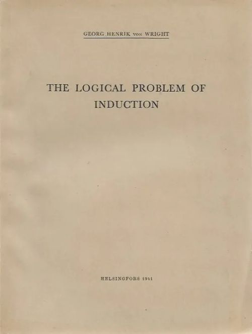 The Logical Problem of Induction - Wright, Georg Henrik von | Sataman Tarmo | Osta Antikvaarista - Kirjakauppa verkossa