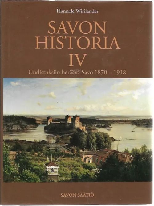 Savon historia IV - Uudistuksiin heräävä Savo 1870-1918 - Wirilander, Hannele | Sataman Tarmo | Osta Antikvaarista - Kirjakauppa verkossa
