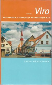 Tuotekuva Viro : kartanoiden, kirkkojen ja kukkaketojen maa