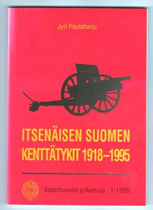 Itsenäisen Suomen kenttätykit 1918-1995 - Paulaharju Jyri | Kirja-Tiina |  Osta Antikvaarista - Kirjakauppa verkossa