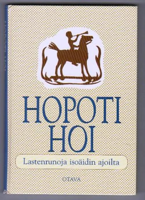 Hopoti hoi - Lastenrunoja isoäidin ajoilta - Loivamaa Ismo (koonnut) |  Kirja-Tiina | Antikvaari - kirjakauppa verkossa