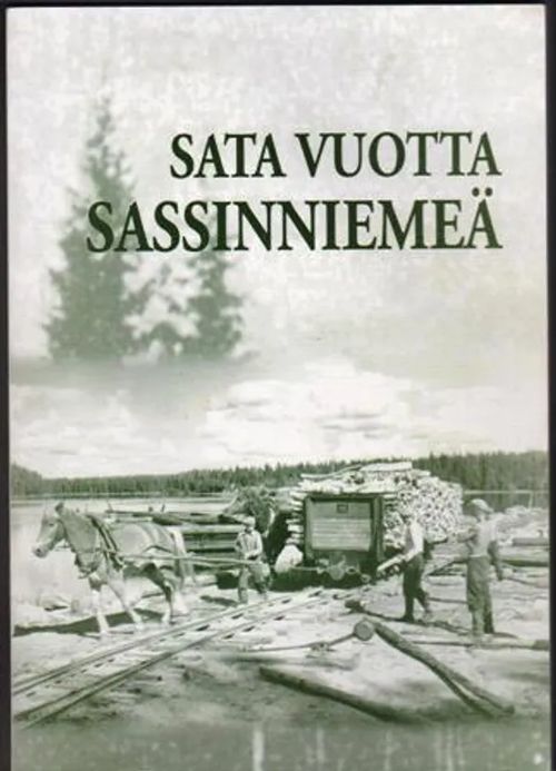 Sata vuotta Sassinniemeä - Kuoppala Martti - Kuoppala Tauno - Kuoppala Jaakko | Kirja-Tiina | Osta Antikvaarista - Kirjakauppa verkossa