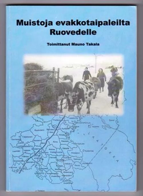 Muistoja evakkotaipaleilta Ruovedelle - Takala Mauno (toim.) | Kirja-Tiina | Osta Antikvaarista - Kirjakauppa verkossa