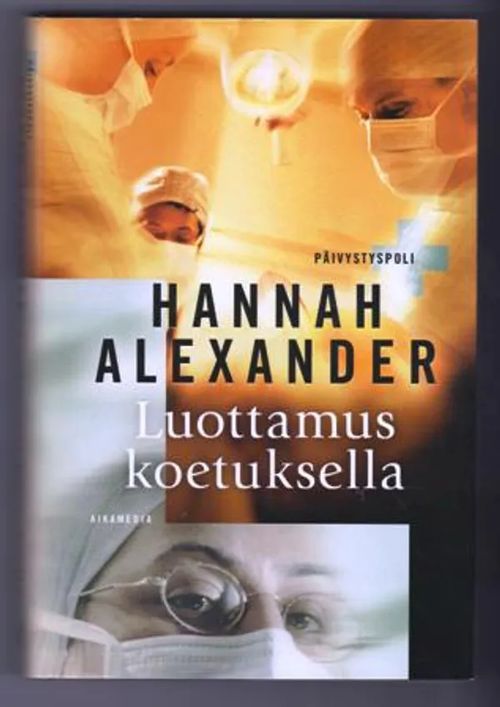 Luottamus koetuksella (Päivystyspoli) - Alexander Hannah | Kirja-Tiina | Osta Antikvaarista - Kirjakauppa verkossa