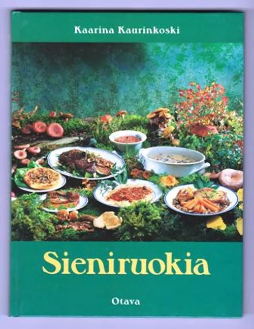 Sieniruokia - Kaurinkoski Kaarina | Kirja-Tiina | Osta Antikvaarista -  Kirjakauppa verkossa