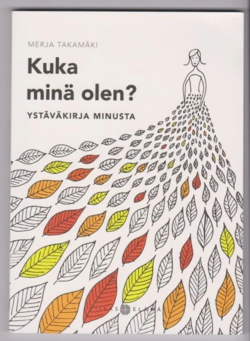 Kuka minä olen? - Ystäväkirja minusta - Takamäki Merja | Kirja-Tiina | Osta Antikvaarista - Kirjakauppa verkossa