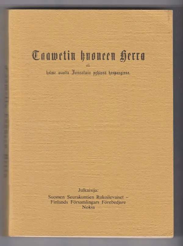 Taawetin huoneen herra - Eli kolme vuotta Jerusalemin pyhässä kaupungissa - Ingraham J. H. | Kirja-Tiina | Osta Antikvaarista - Kirjakauppa verkossa
