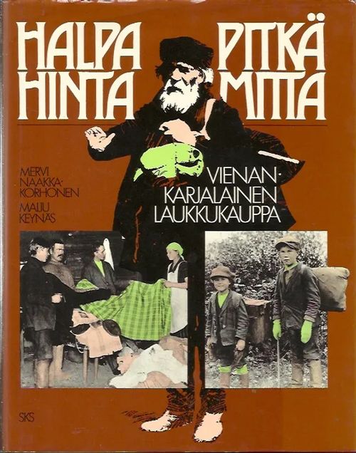 Halpa hinta pitkä mitta - Vienan-Karjalainen laukkukauppa - Naakka-Korhonen Mervi - Keynäs Maiju | Iki-pop | Osta Antikvaarista - Kirjakauppa verkossa