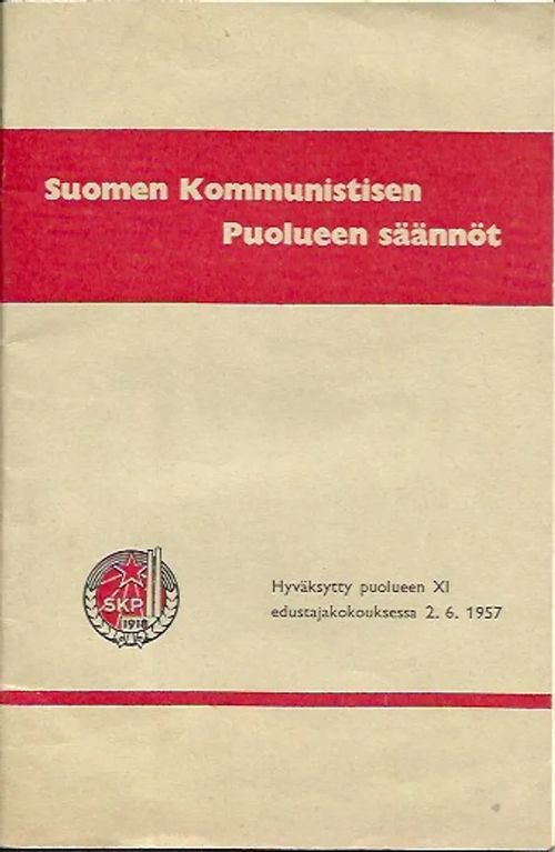 Suomen kommunistisen puolueen säännöt : hyväksytty puolueen 11. edustajakokouksessa 2.6.1957. | Iki-pop | Osta Antikvaarista - Kirjakauppa verkossa