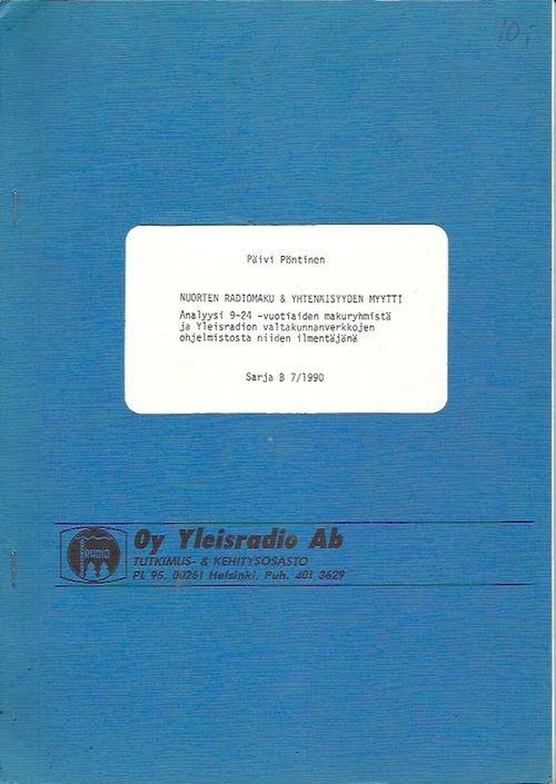 Nuorten radiomaku & Yhtenäisyyden myytti - Analyysi 9-24 -vuotiaiden makuryhmistä ja Yleisradion valtakunnanverkkojen ohjelmistosta niiden ilmentjänä. - Pöntinen Päivi | Iki-pop | Osta Antikvaarista - Kirjakauppa verkossa