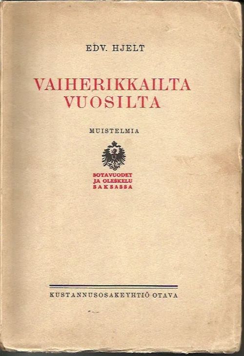 Vaiherikkailta vuosilta, Muistelmia II - Sotavuodet ja oleskelu Saksassa - Hjelt Edvard | Iki-pop | Osta Antikvaarista - Kirjakauppa verkossa