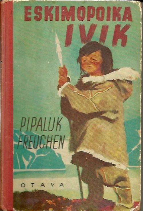 Eskimopoika Ivik - Freuchen Pipaluk | Iki-pop | Osta Antikvaarista - Kirjakauppa verkossa