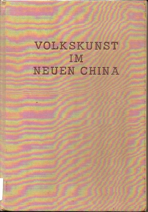 Volkskunst im neuen China - Chen Jack -toim. / editor | Iki-pop | Osta Antikvaarista - Kirjakauppa verkossa