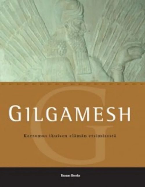 Gilgamesh - Kertomus ikuisen elämän etsimisestä | Sipoon Lammas Oy/Antikvariaatti Syvä uni | Osta Antikvaarista - Kirjakauppa verkossa