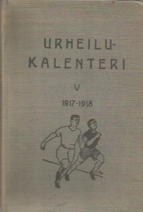 Urheilukalenteri V 1917/18 - Halme Juho toim. | Sipoon Lammas Oy/Antikvariaatti Syvä uni | Osta Antikvaarista - Kirjakauppa verkossa