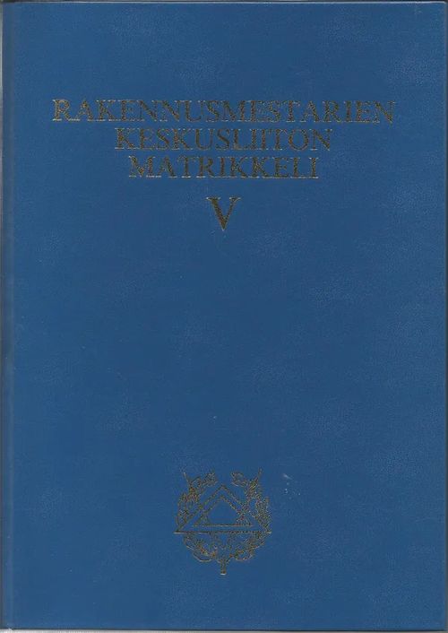 Rakennusmestarien keskusliiton matrikkeli V | Sipoon Lammas Oy/Antikvariaatti Syvä uni | Osta Antikvaarista - Kirjakauppa verkossa