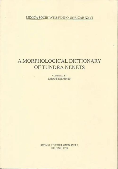 A morphological dictionary of Tundra Nenets - Salminen Tapani | Sipoon Lammas Oy/Antikvariaatti Syvä uni | Osta Antikvaarista - Kirjakauppa verkossa