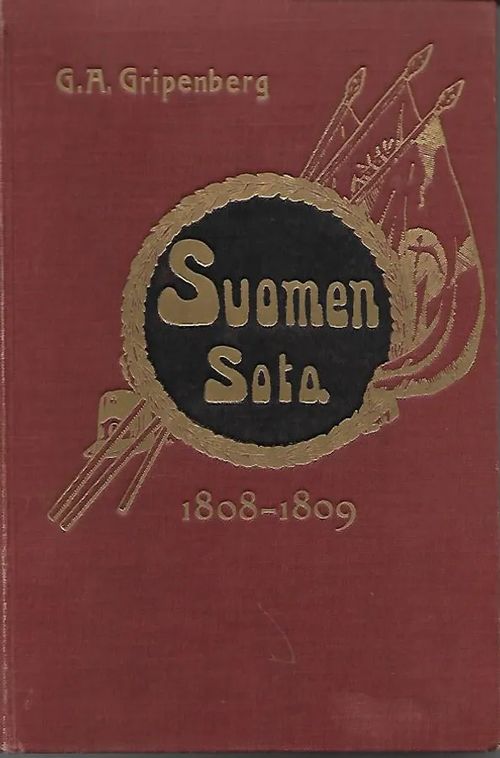 Suomen sota 1808-1809 - Etupäässä sotatapahtumia silmälläpitäen esitetty - Varustettu 99 kuvalla ja kartalla - Gripenberg G A | Sipoon Lammas Oy/Antikvariaatti Syvä uni | Osta Antikvaarista - Kirjakauppa verkossa