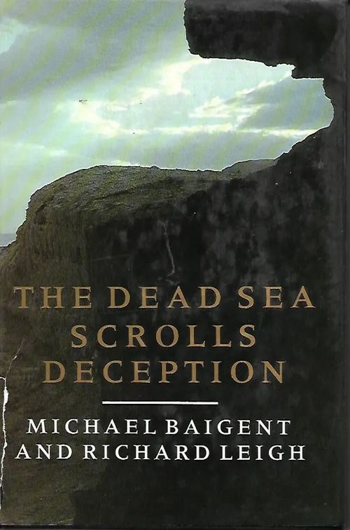 The Dead Sea scrolls deception - Baigent Michael - Leigh Richard | Sipoon Lammas Oy/Antikvariaatti Syvä uni | Osta Antikvaarista - Kirjakauppa verkossa