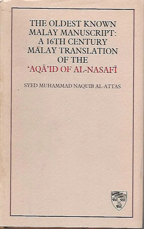 The oldest known Malay manuscript - A 16th century Malay translation of Aqaid of Al-Nasafi - Al-Attas | Sipoon Lammas Oy/Antikvariaatti Syvä uni | Osta Antikvaarista - Kirjakauppa verkossa