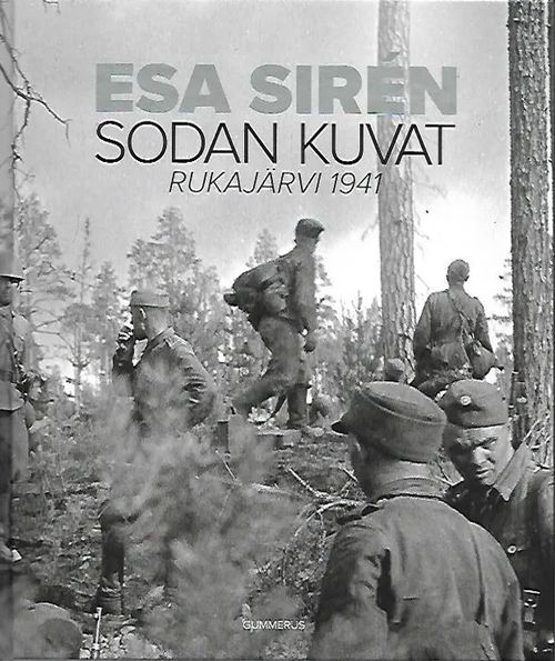 Sodan kuvat - Rukajärvi 1941 - Siren Esa | Sipoon Lammas Oy/Antikvariaatti Syvä uni | Osta Antikvaarista - Kirjakauppa verkossa