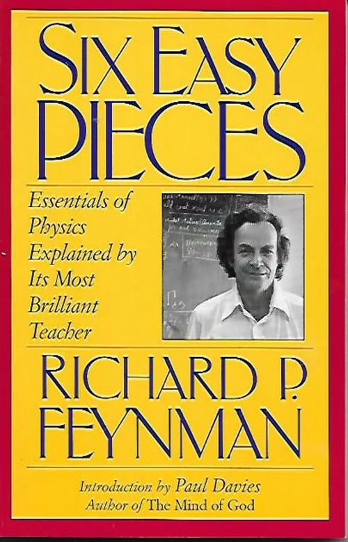 Six Easy Pieces. Essentials of Physics Explained by Its Most Brilliant Teacher. - Feynman Richard P. | Sipoon Lammas Oy/Antikvariaatti Syvä uni | Osta Antikvaarista - Kirjakauppa verkossa