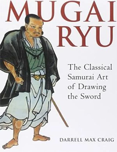 Mugai Ryu - The Classical Samurai Art of Drawing th Sword - Craig Darrell Max | Sipoon Lammas Oy/Antikvariaatti Syvä uni | Osta Antikvaarista - Kirjakauppa verkossa