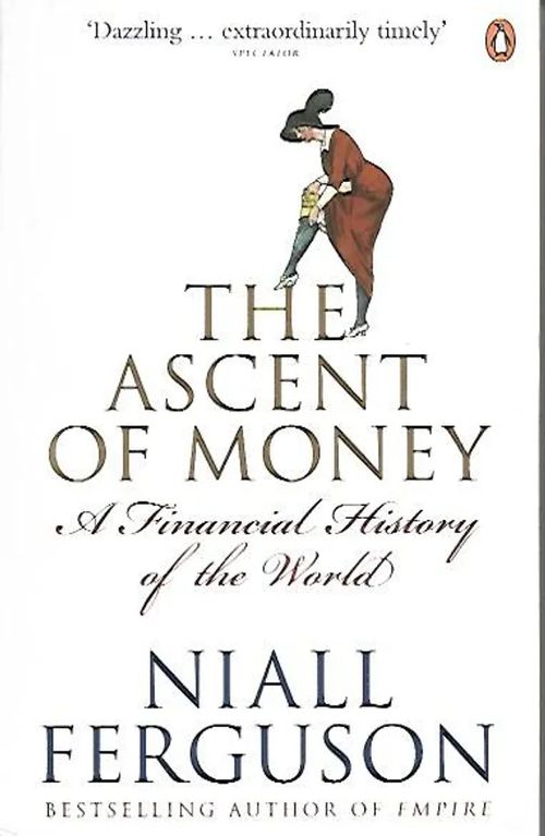 The Ascent of Money - A Financial History of the World - Ferguson Niall | Sipoon Lammas Oy/Antikvariaatti Syvä uni | Osta Antikvaarista - Kirjakauppa verkossa