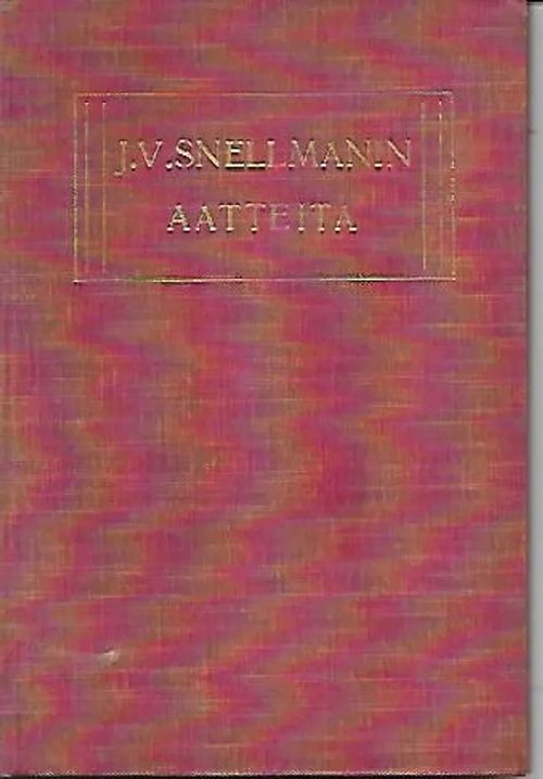 J. V. Snellmanin aatteita : poimintoja hänen kirjoituksistaan - Castren Zachris | Sipoon Lammas Oy/Antikvariaatti Syvä uni | Osta Antikvaarista - Kirjakauppa verkossa