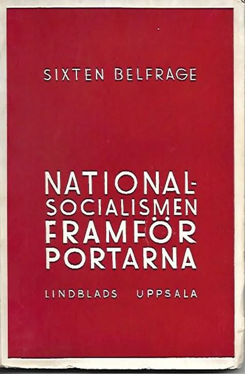 Nationalsosialismen framför portarna - Belfrage Sixten | Sipoon Lammas Oy/Antikvariaatti Syvä uni | Osta Antikvaarista - Kirjakauppa verkossa