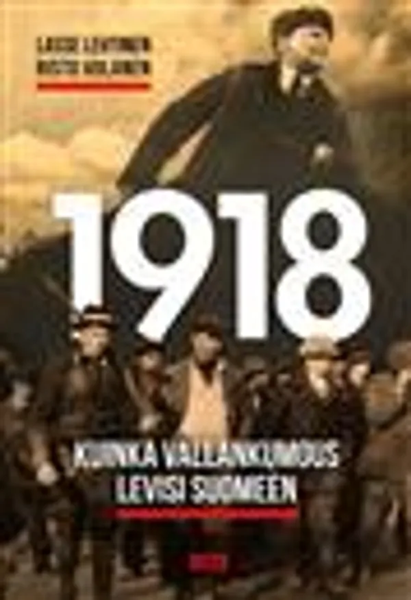 1918 - kuinka vallakumous levisi Suomeen - Lehtinen Lasse | Sipoon Lammas Oy/Antikvariaatti Syvä uni | Osta Antikvaarista - Kirjakauppa verkossa