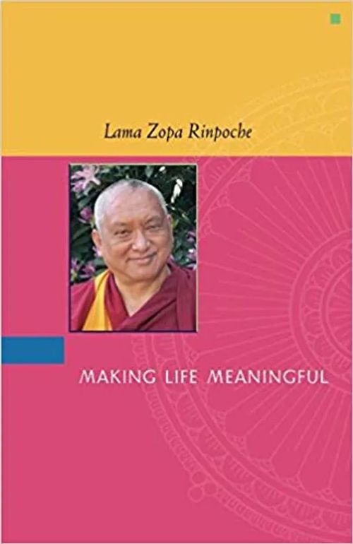 Making life meaningful - Rinpoche Lama Zopa | Sipoon Lammas Oy/Antikvariaatti Syvä uni | Osta Antikvaarista - Kirjakauppa verkossa