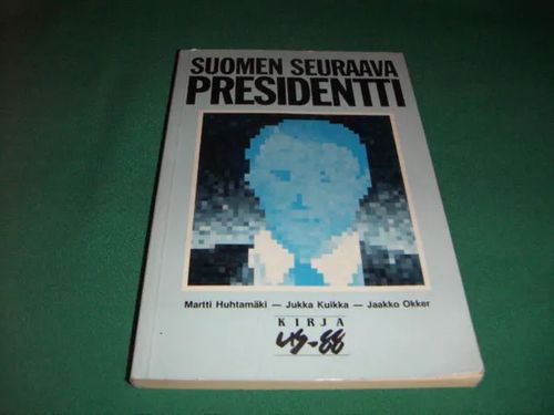 Suomen seuraava presidentti - Huhtamäki - Kuikka - Okker | Antikvaari Portaan Peikko | Osta Antikvaarista - Kirjakauppa verkossa