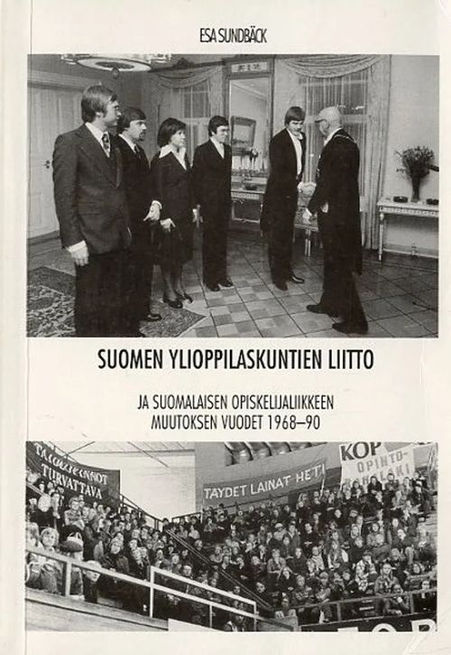 Suomen Ylioppilaskuntien liitto ja suomalaisen opiskelijaliikkeen muutokset  vuodet 1968-90 - Sundbäck Esa | Antikvaari Portaan Peikko