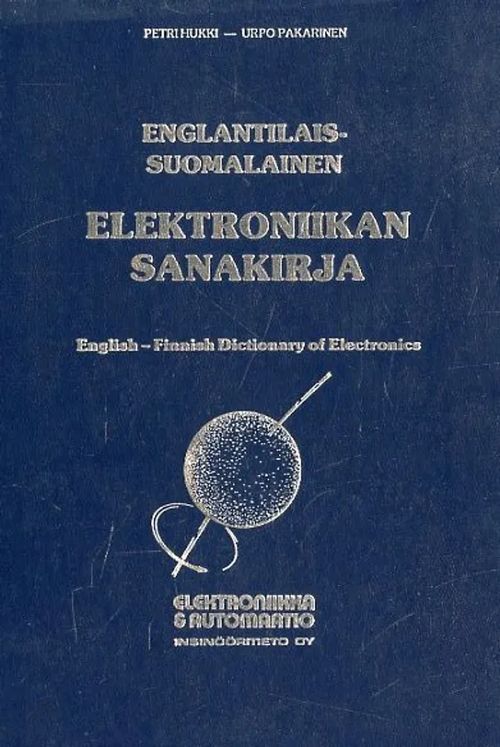 Englantilais-suomalainen elektroniikan sanakirja - Hukki Petri - Pakarinen  Urpo | Antikvaari Portaan Peikko | Osta Antikvaarista - Kirjakauppa