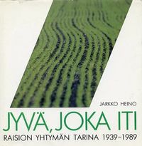 Tuotekuva Jyvä, joka iti : Raision Yhtymän tarina 1939-1989