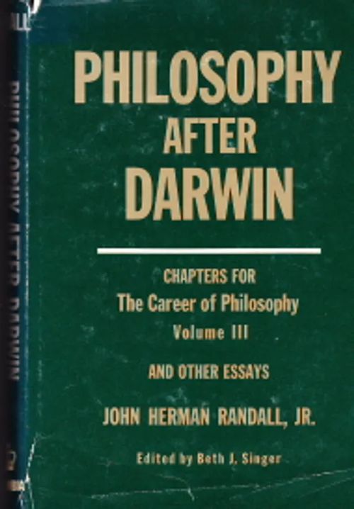 Philosophy after Darwin. Chapters for The Career of Philosophy Volume III, and Other Essays - Randall, John Herman Jr. | Antikvaarinen Kirjakauppa Johannes | Osta Antikvaarista - Kirjakauppa verkossa