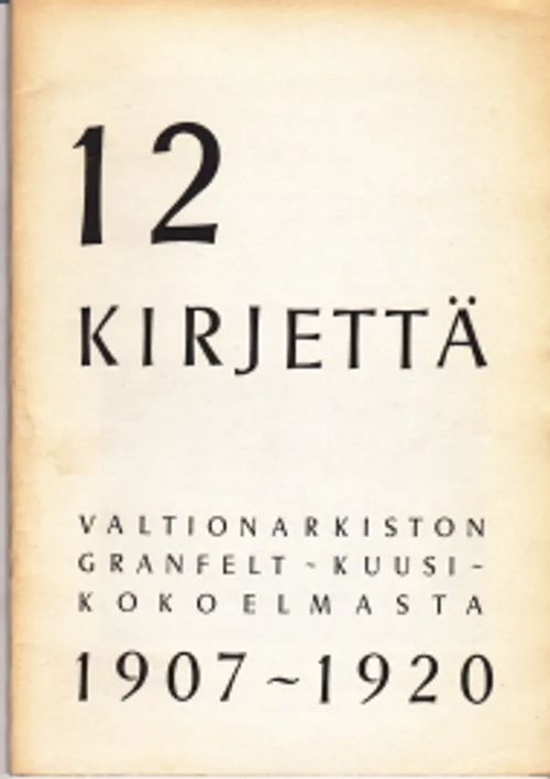 12 kirjettä Valtionarkiston Granfelt-Kuusi-kokoelmasta 1917-1920 | Antikvaarinen Kirjakauppa Johannes | Osta Antikvaarista - Kirjakauppa verkossa