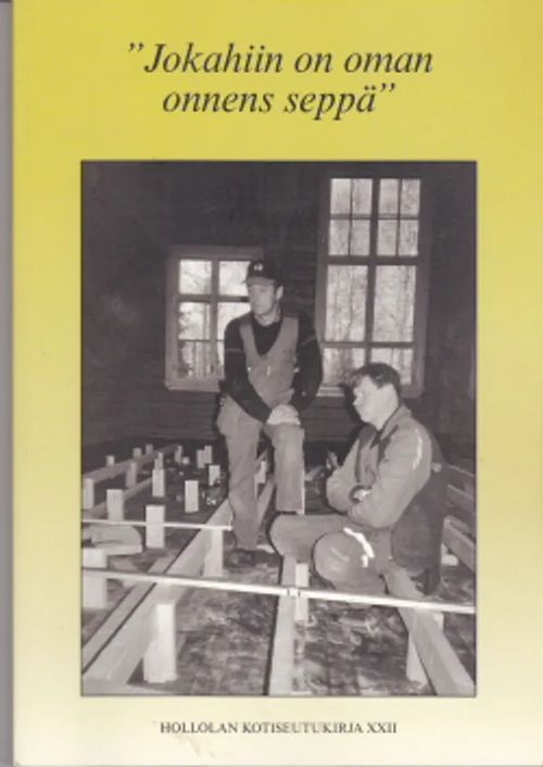 "Jokahiin on oman onnens seppä" : Hollolan kotiseutukirja XXII | Antikvaarinen Kirjakauppa Johannes | Osta Antikvaarista - Kirjakauppa verkossa
