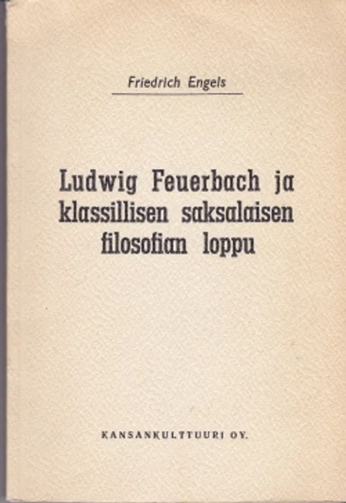 Ludvig Feuerbach ja klassillisen Saksalaisen filosofian loppu - Engels, Friedrich | Antikvaarinen Kirjakauppa Johannes | Osta Antikvaarista - Kirjakauppa verkossa