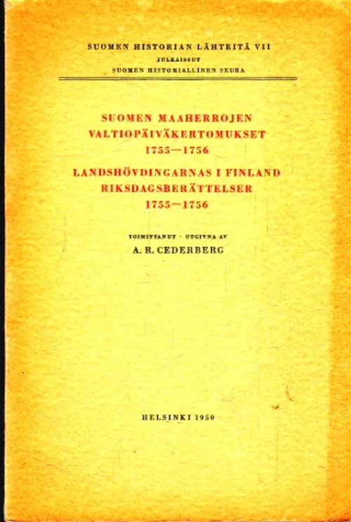 Suomen maaherrojen valtiopäiväkertomukset 1755-1756 / Landshövdingarnas i Finland riksdagsberättelser 1755-1756. Suomen historian lähteitä VII - Cederberg, A.R. | Antikvaarinen Kirjakauppa Johannes | Osta Antikvaarista - Kirjakauppa verkossa