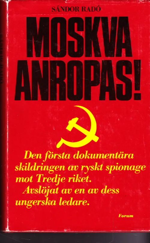 Moskva anropas! : Den första dokumentära skildringen av ryskt spionage mot Tredje riket. Avslöjat av en av dess ungerska ledare - Rado, Sandor | Antikvaarinen Kirjakauppa Johannes | Osta Antikvaarista - Kirjakauppa verkossa