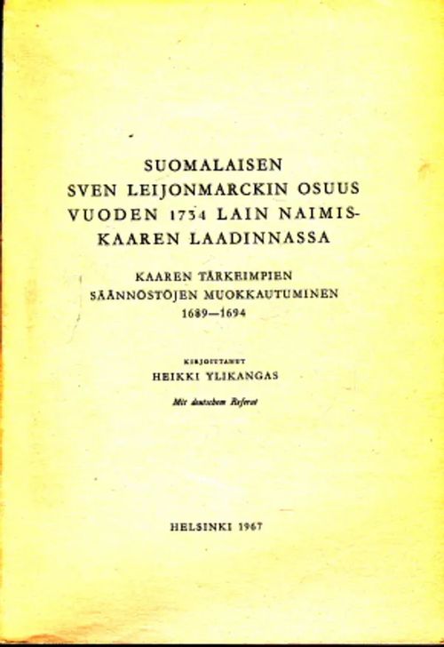 Suomalaisen Sven Lejonmarckin osuus vuoden 1734 lain naimiskaaren laadinnassa: Kaaren tärkeimpien säännöstöjen muokkautuminen 1689-1694 - Ylikangas, Heikki | Antikvaarinen Kirjakauppa Johannes | Osta Antikvaarista - Kirjakauppa verkossa