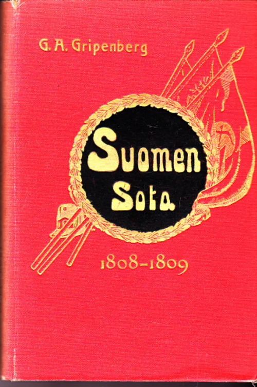 Suomen sota 1808-1809 : Etupäässä sotatapahtumia silmälläpitäen esitetty : Varustettu 99 kuvalla ja kartalla [exl] - Gripenberg, G A | Antikvaarinen Kirjakauppa Johannes | Osta Antikvaarista - Kirjakauppa verkossa