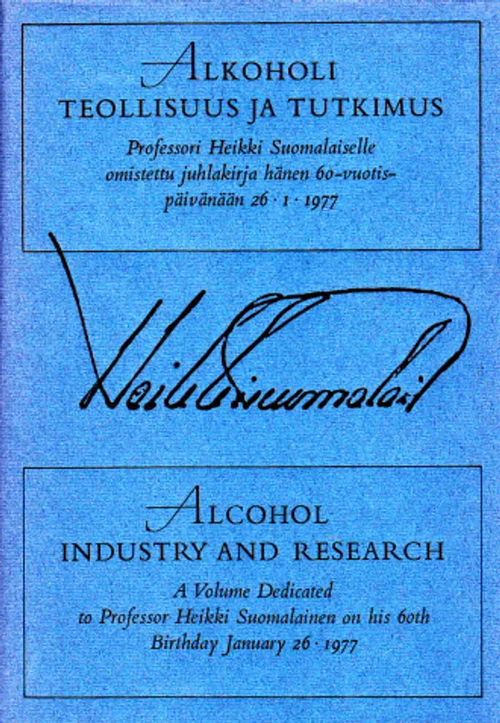 Alkoholi, teollisuus ja tutkimus : Professori Heikki Suomalaiselle omistettu juhlakirja hänen 60-vuotispäivänään 26.1.1977 = Alcohol, industry and research : A Volume Dedicated to Professor Heikki Suomalainen on his 60th Birthday January 26, 1977 [Sis. mm. Nykänen: Alkoholijuomien aromitutkimuksessa käytetyistä menetelmistä 17s., Grenquist: Lintutieteellisistä tutkimuksista itäisen Suomenlahden ulkosaaeistossa 8s.] | Antikvaarinen Kirjakauppa Johannes | Osta Antikvaarista - Kirjakauppa verkossa