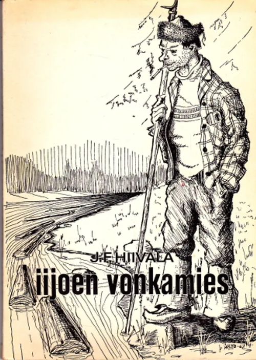 Iijoen vonkamies - Hiivala, J.F | Antikvaarinen Kirjakauppa Johannes | Osta Antikvaarista - Kirjakauppa verkossa
