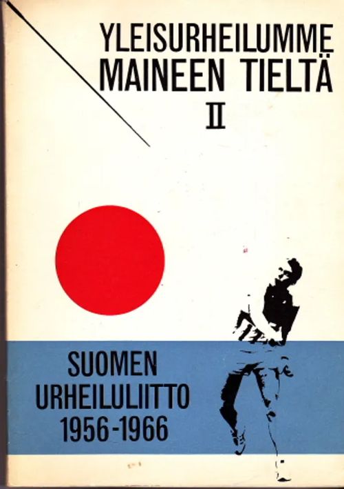 Yleisurheilumme maineen tieltä II. Suomen urheiluliitto 1956-1966 - Sirmeikkö, Paul | Antikvaarinen Kirjakauppa Johannes | Osta Antikvaarista - Kirjakauppa verkossa