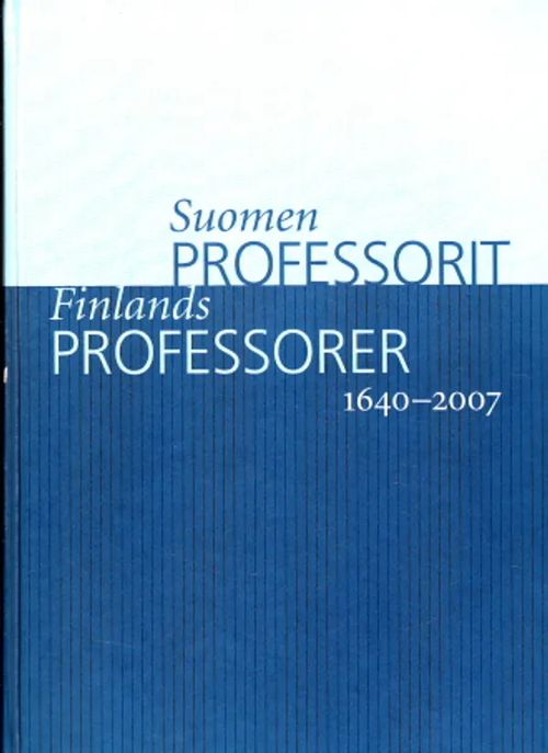 Suomen professorit = Finlands professorer 1640-2007 - Ellonen, Leena | Antikvaarinen Kirjakauppa Johannes | Osta Antikvaarista - Kirjakauppa verkossa