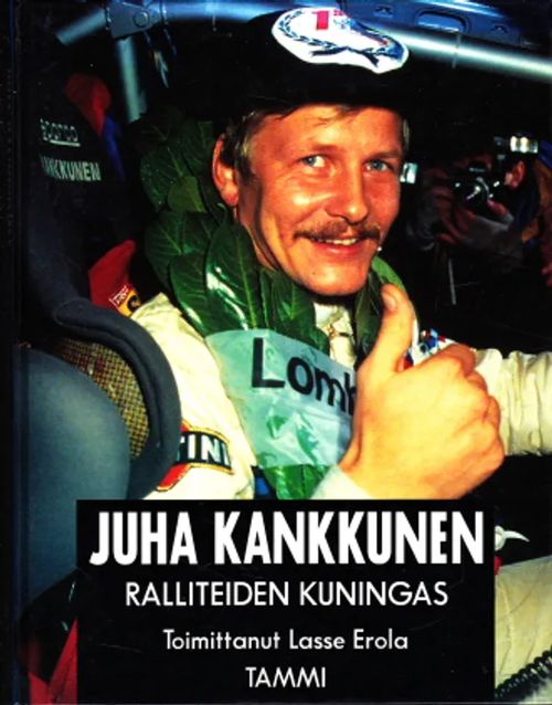 Juha Kankkunen : Ralliteiden kuningas - Eerola, Lasse | Antikvaarinen Kirjakauppa Johannes | Osta Antikvaarista - Kirjakauppa verkossa